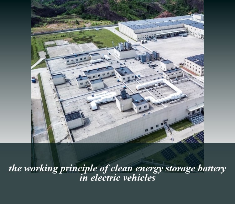 the working principle of clean energy storage battery in electric vehicles