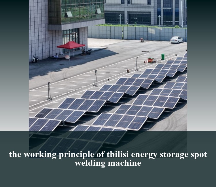 the working principle of tbilisi energy storage spot welding machine