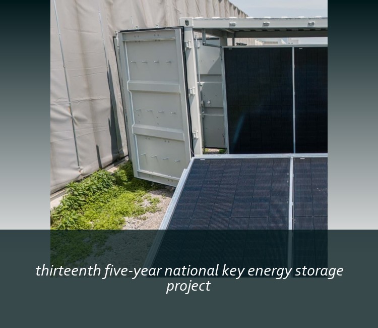 thirteenth five-year national key energy storage project