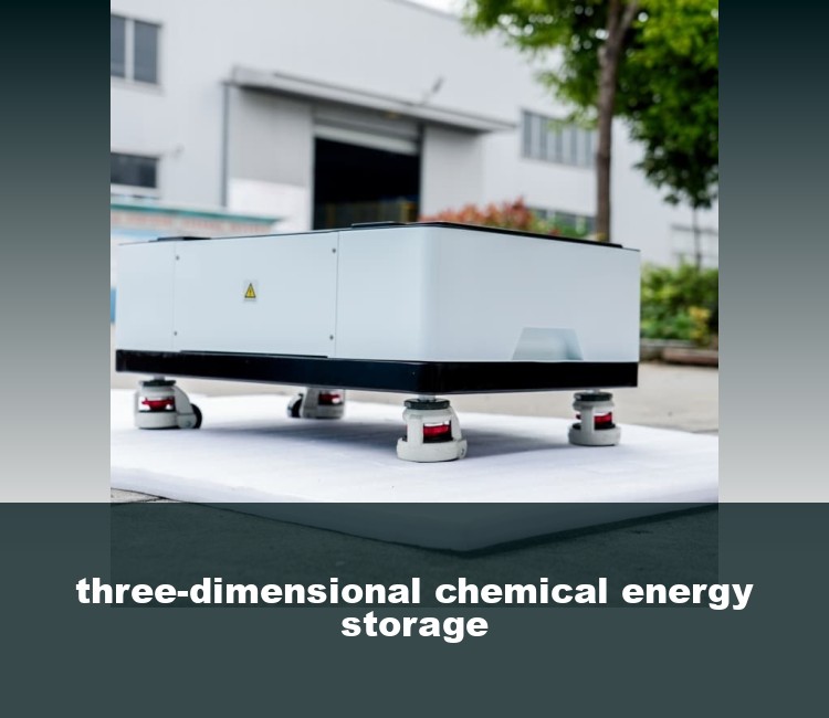 three-dimensional chemical energy storage