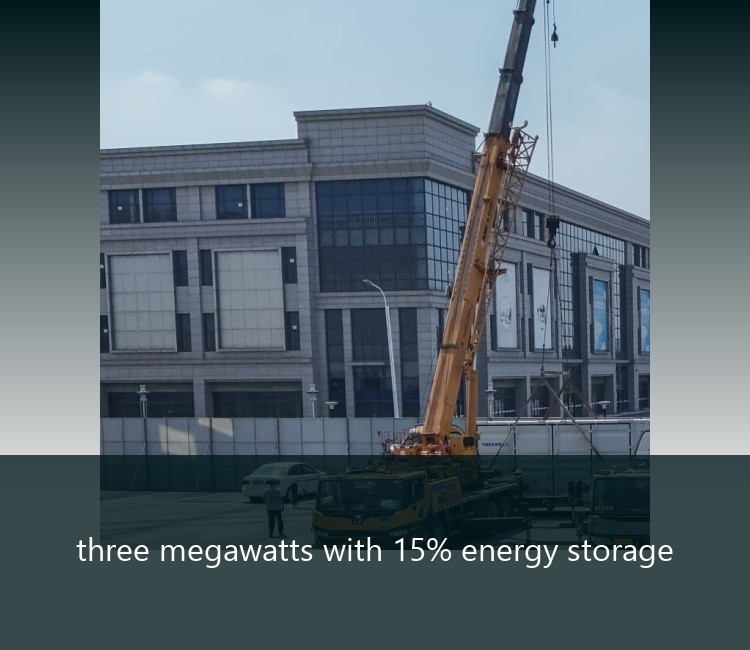 three megawatts with 15% energy storage