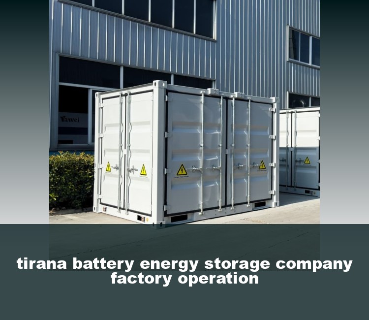 tirana battery energy storage company factory operation