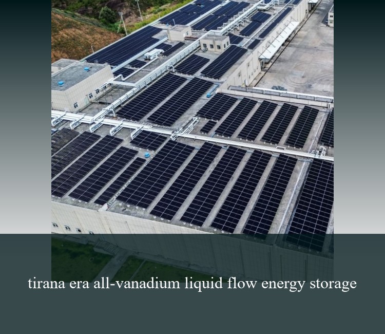 tirana era all-vanadium liquid flow energy storage