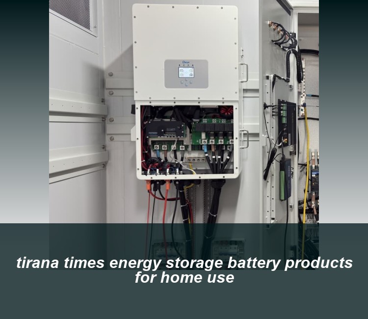 tirana times energy storage battery products for home use