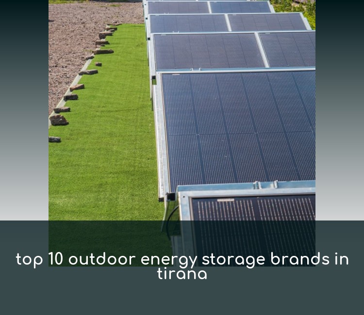 top 10 outdoor energy storage brands in tirana