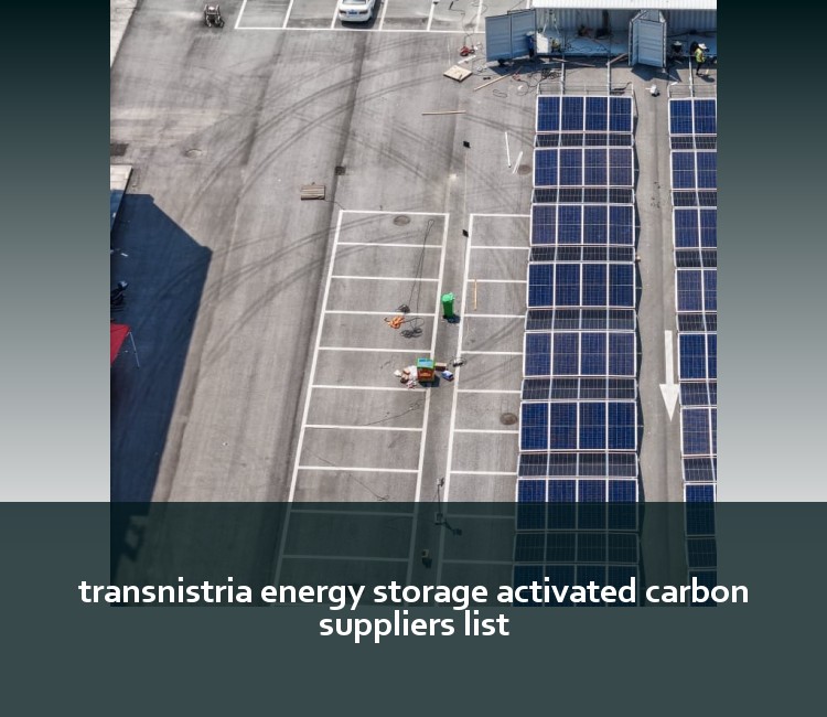 transnistria energy storage activated carbon suppliers list