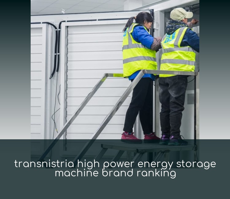 transnistria high power energy storage machine brand ranking