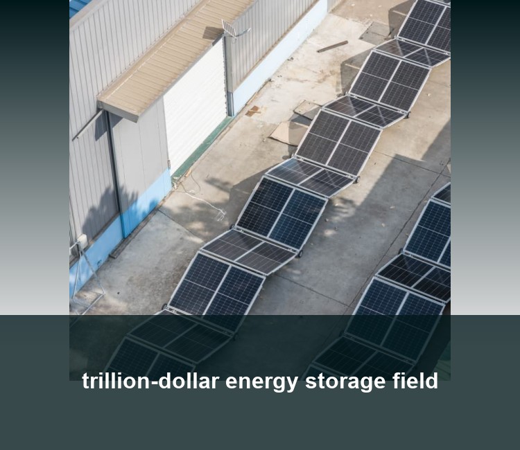 trillion-dollar energy storage field