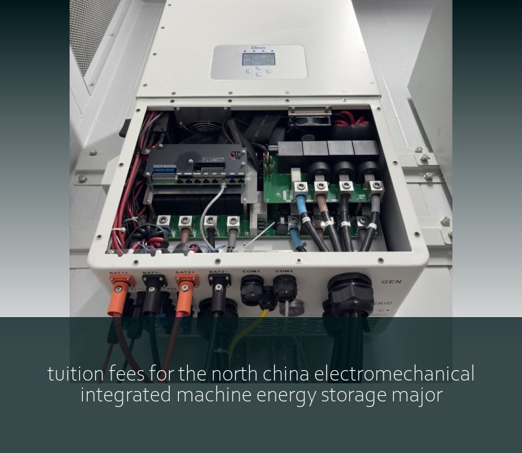 tuition fees for the north china electromechanical integrated machine energy storage major
