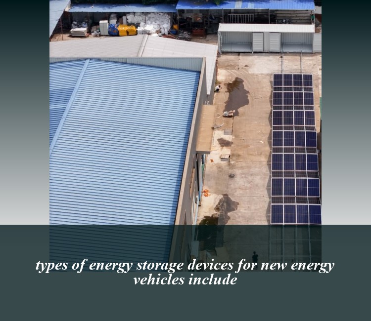 types of energy storage devices for new energy vehicles include