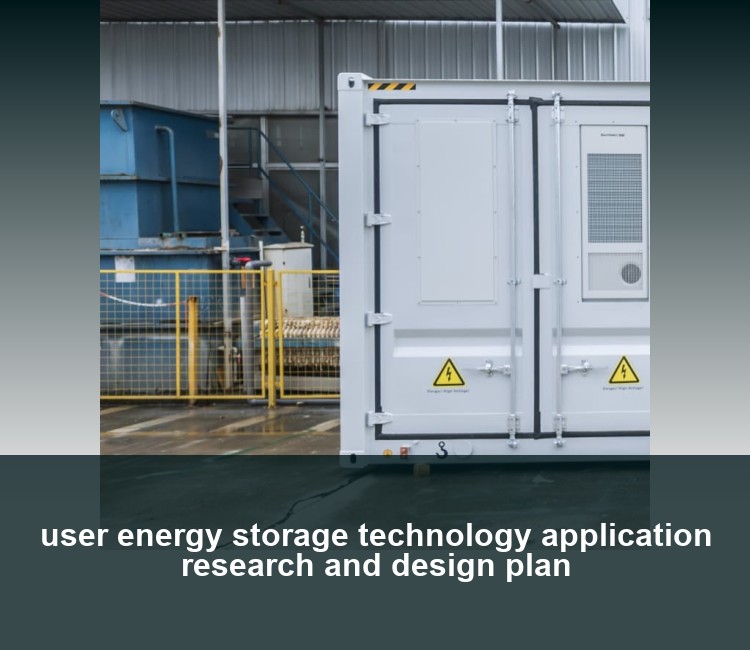 user energy storage technology application research and design plan