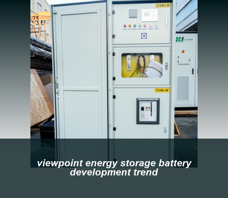 viewpoint energy storage battery development trend