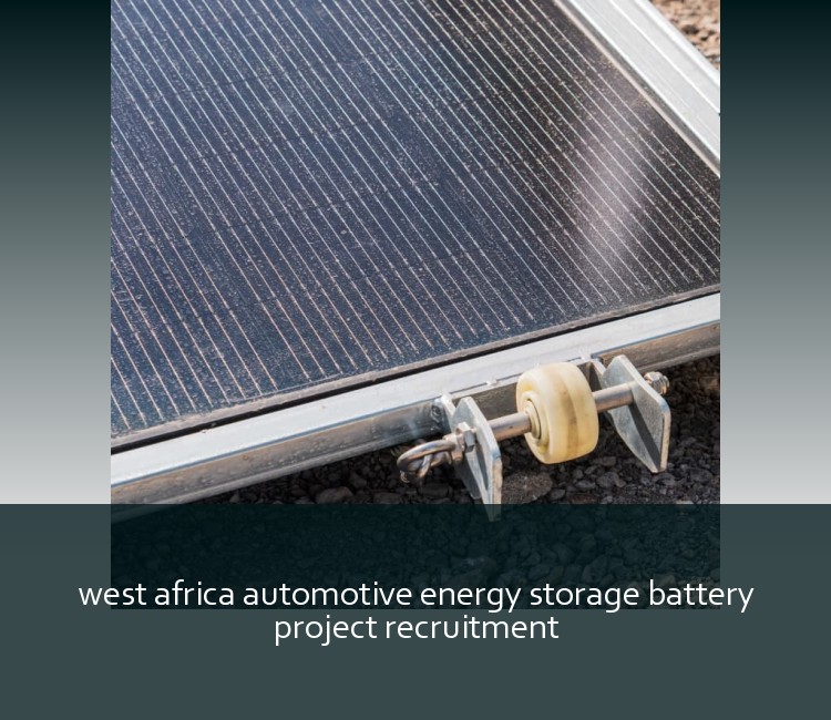 west africa automotive energy storage battery project recruitment