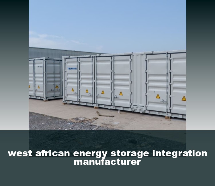 west african energy storage integration manufacturer