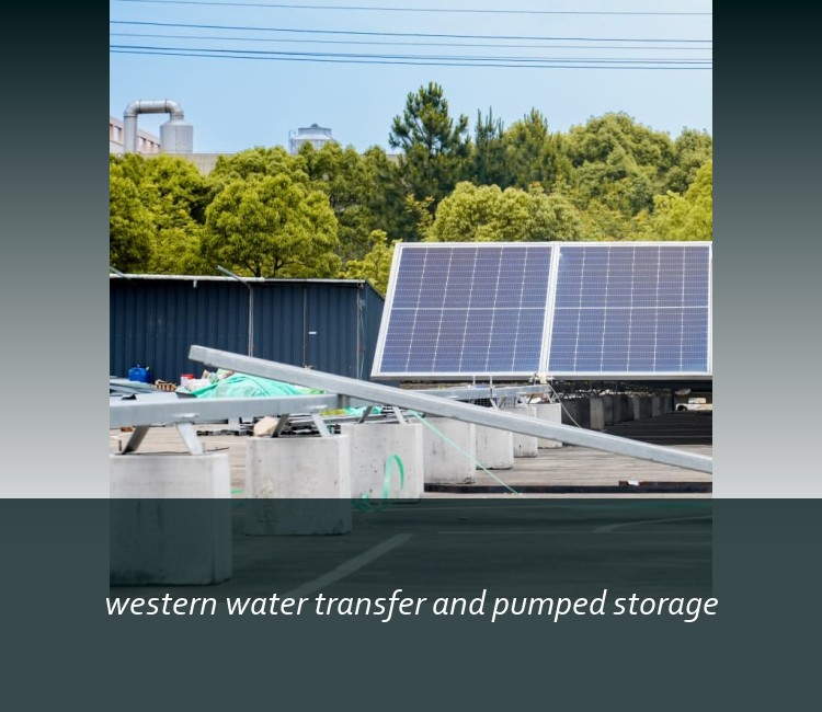 western water transfer and pumped storage