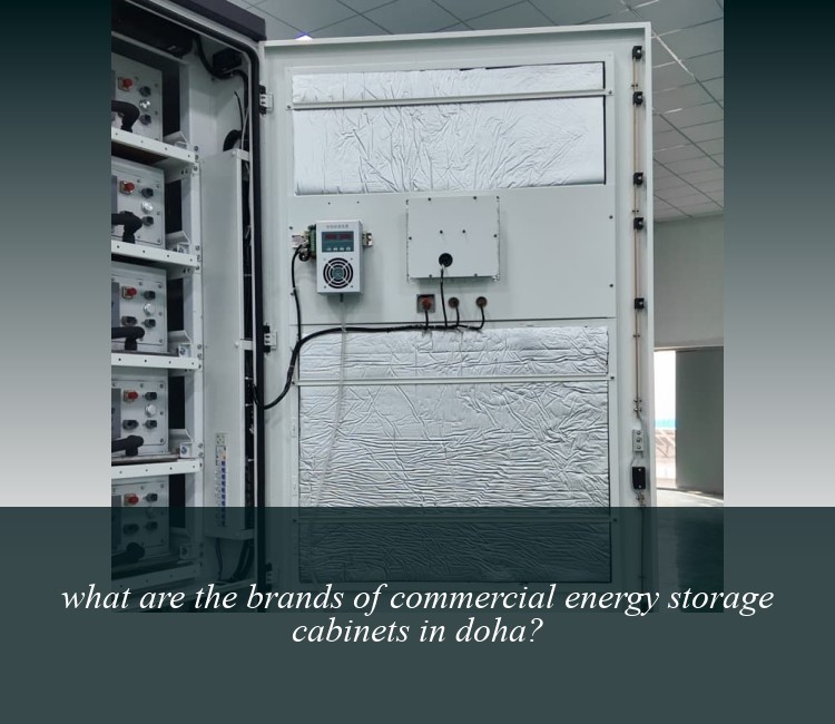 what are the brands of commercial energy storage cabinets in doha?