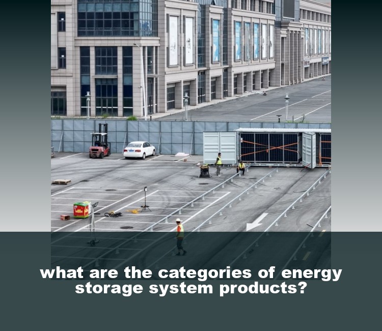 what are the categories of energy storage system products?