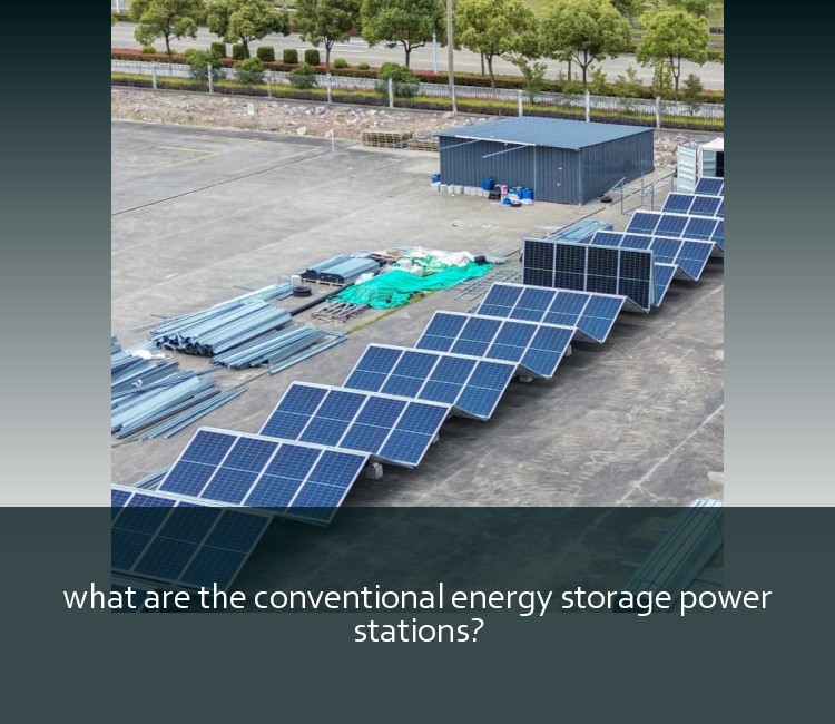 what are the conventional energy storage power stations?