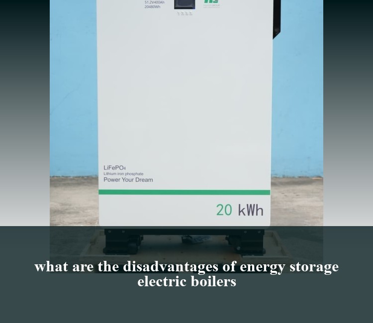 what are the disadvantages of energy storage electric boilers