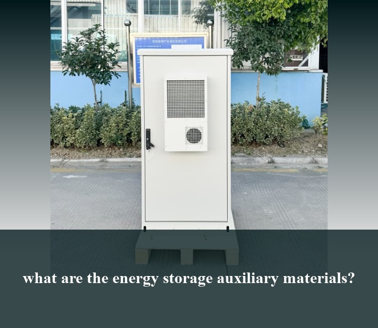 what are the energy storage auxiliary materials?