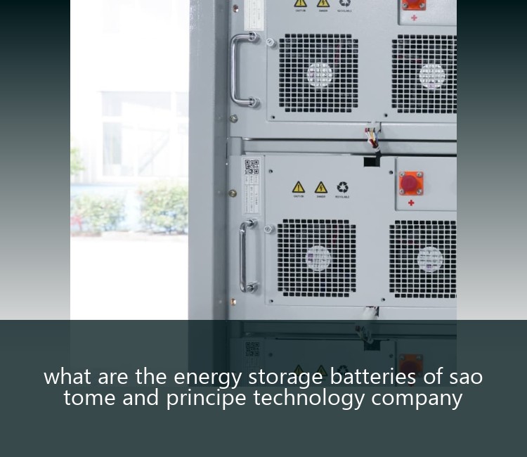 what are the energy storage batteries of sao tome and principe technology company