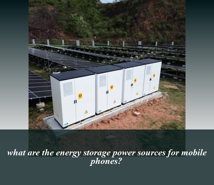 what are the energy storage power sources for mobile phones?