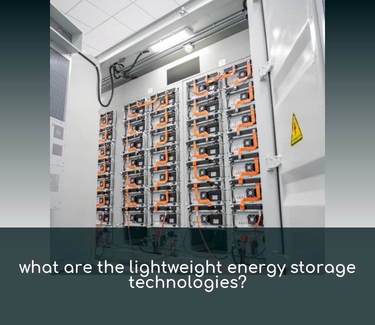 what are the lightweight energy storage technologies?