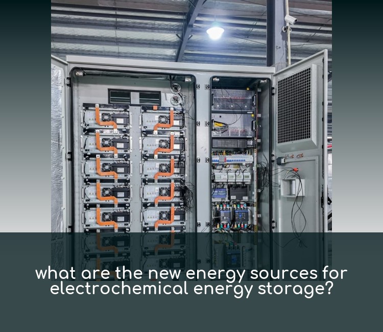what are the new energy sources for electrochemical energy storage?