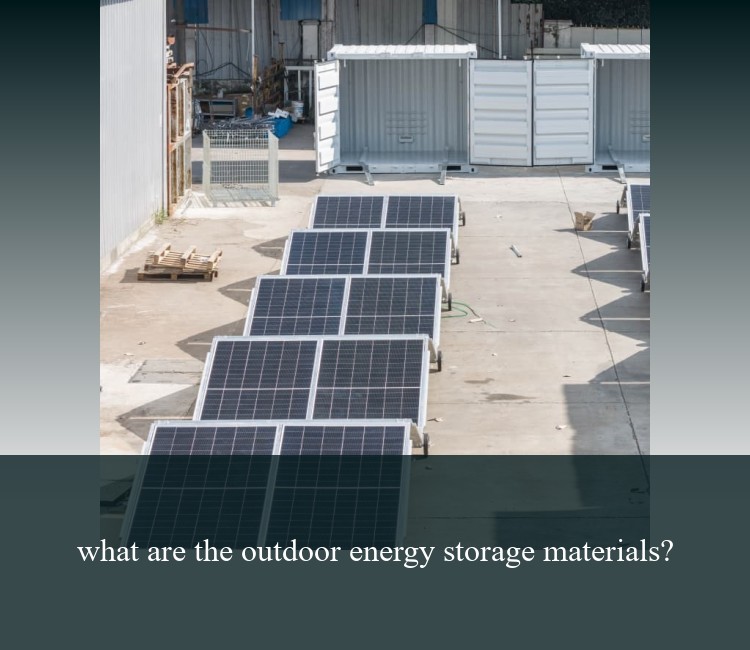 what are the outdoor energy storage materials?