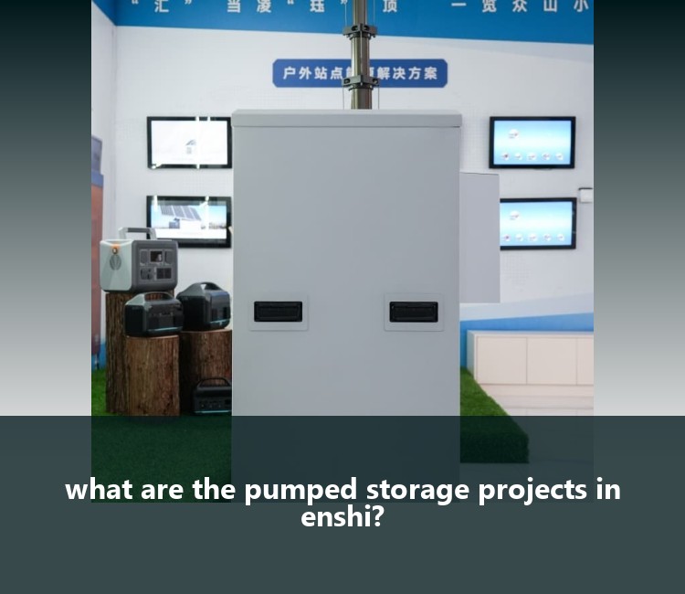 what are the pumped storage projects in enshi?