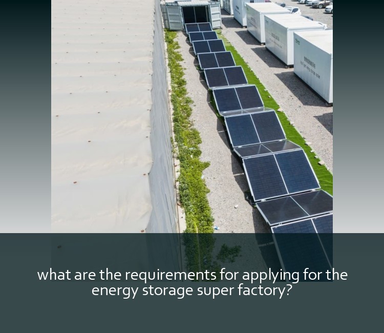 what are the requirements for applying for the energy storage super factory?