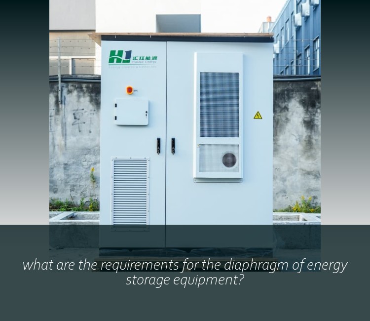 what are the requirements for the diaphragm of energy storage equipment?