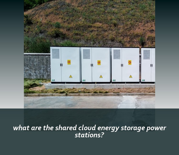 what are the shared cloud energy storage power stations?