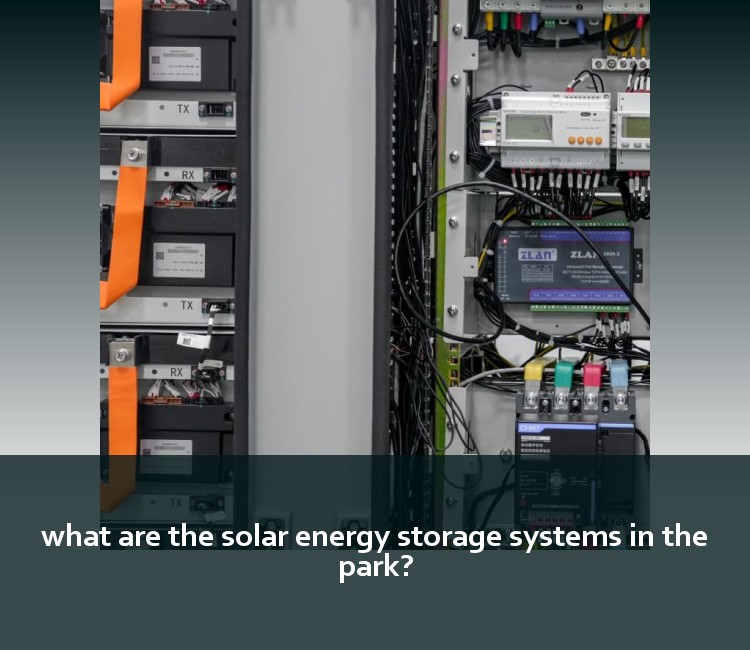 what are the solar energy storage systems in the park?
