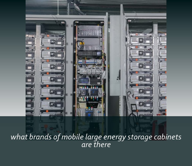 what brands of mobile large energy storage cabinets are there