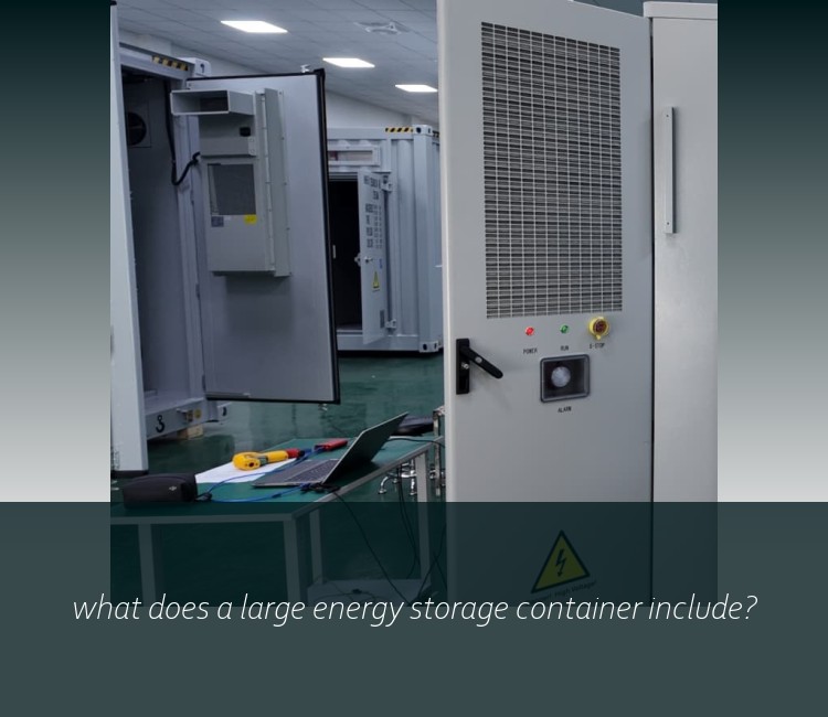 what does a large energy storage container include?