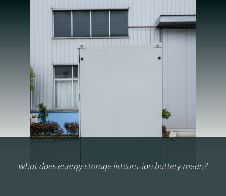 what does energy storage lithium-ion battery mean?