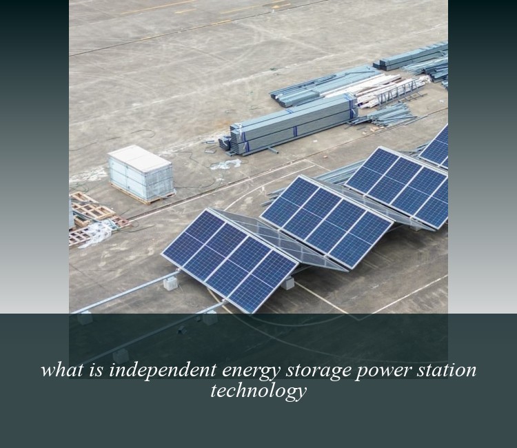 what is independent energy storage power station technology