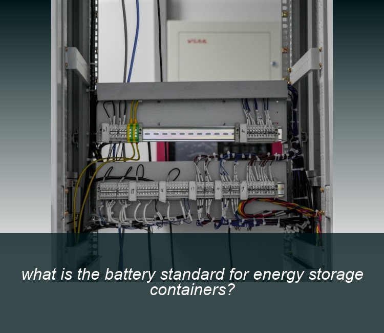 what is the battery standard for energy storage containers?