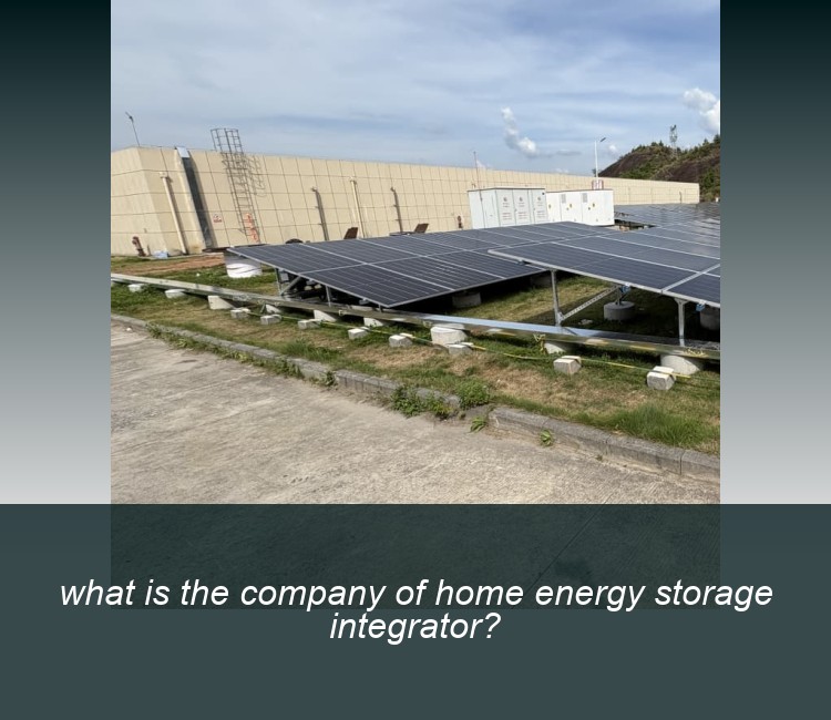 what is the company of home energy storage integrator?