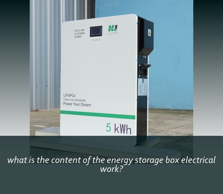 what is the content of the energy storage box electrical work?