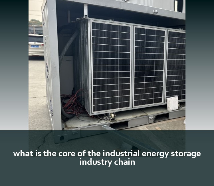 what is the core of the industrial energy storage industry chain