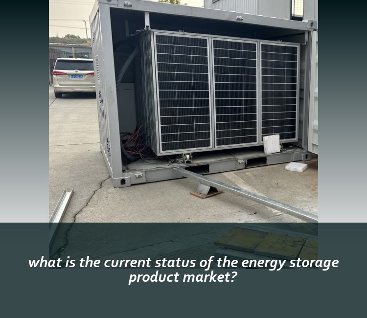 what is the current status of the energy storage product market?