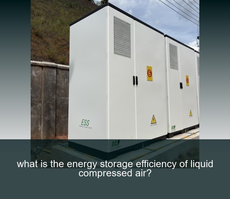 what is the energy storage efficiency of liquid compressed air?