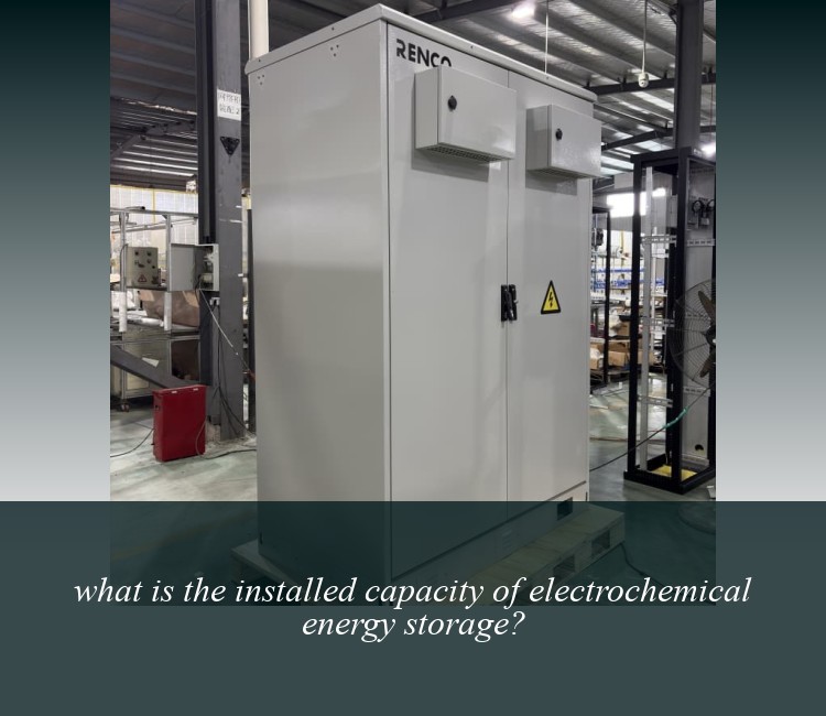 what is the installed capacity of electrochemical energy storage?