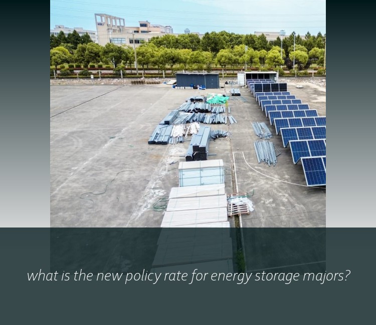 what is the new policy rate for energy storage majors?