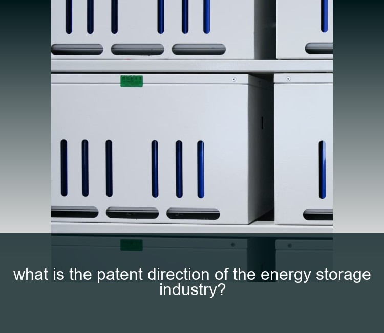 what is the patent direction of the energy storage industry?