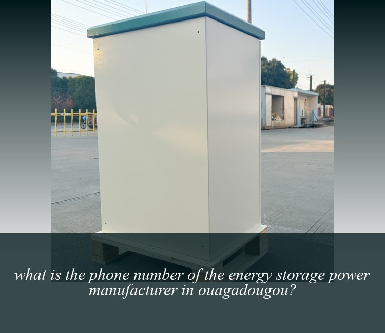 what is the phone number of the energy storage power manufacturer in ouagadougou?