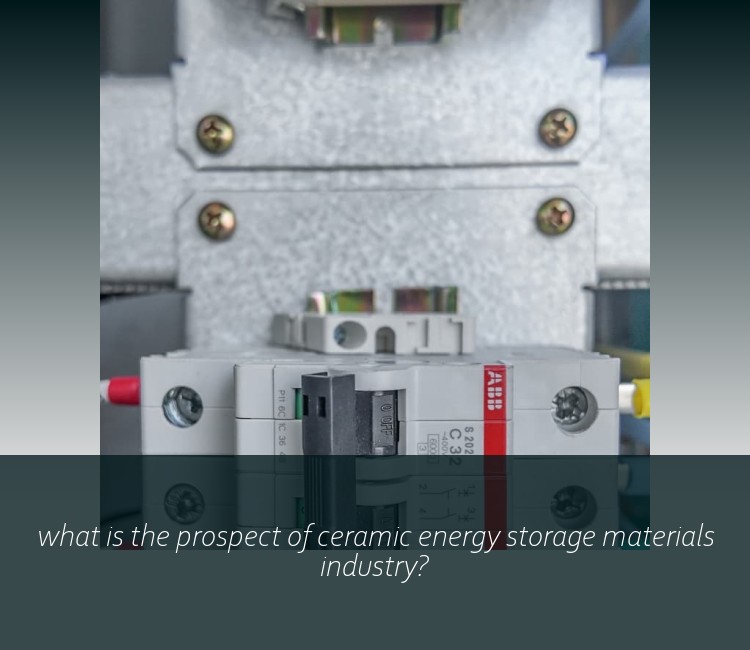 what is the prospect of ceramic energy storage materials industry?