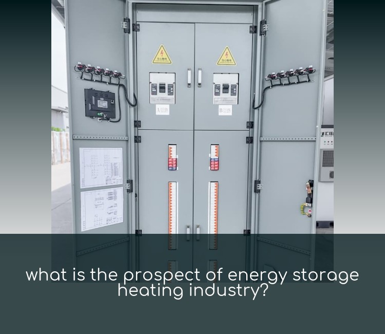 what is the prospect of energy storage heating industry?